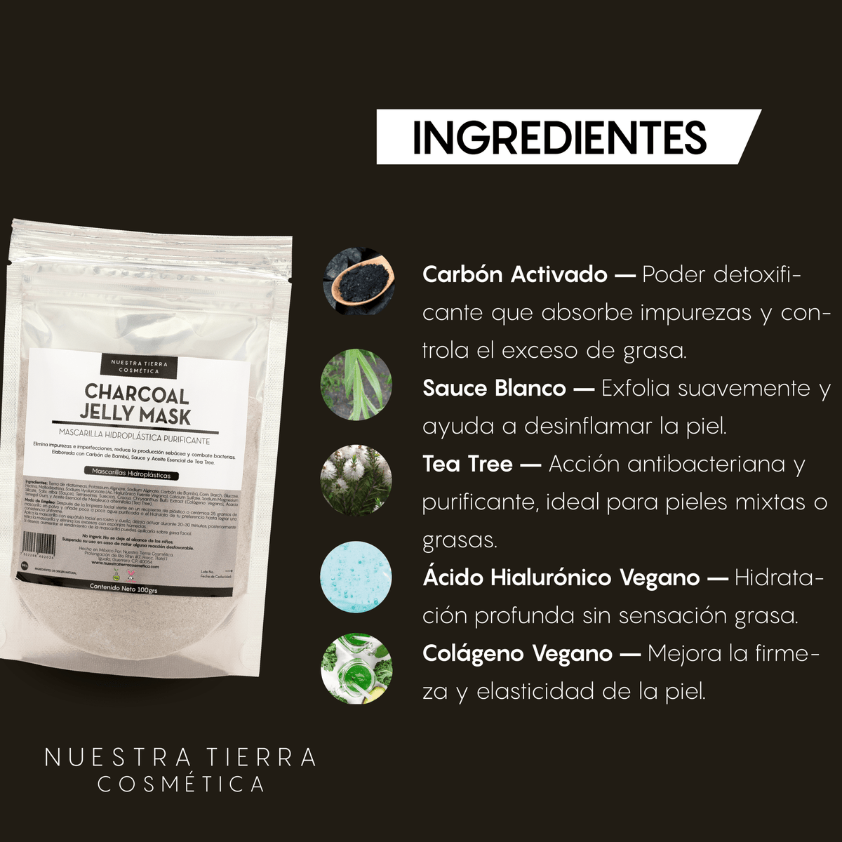 Charcoal Mascarilla Hidro - Plastica Purificante con Carbon Activado, Sauce y Tea Tree - Nuestra Tierra Cosmética Ancestral