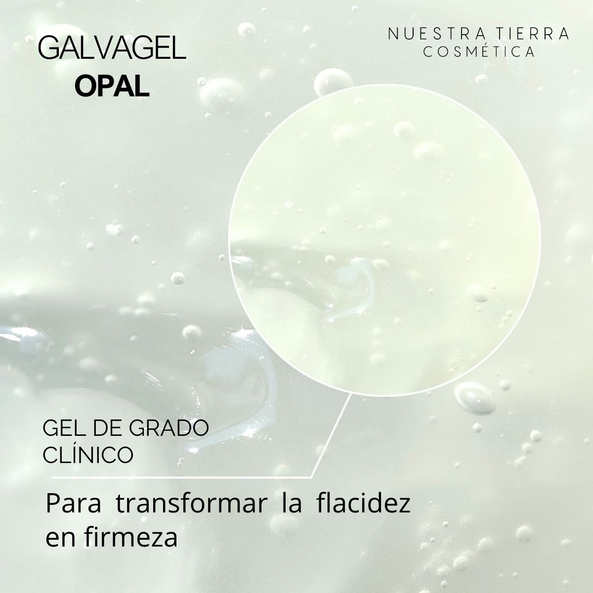 Galvagel Opal Gel Galvanico Tensa Reafirmante - Nuestra Tierra Cosmética Ancestral