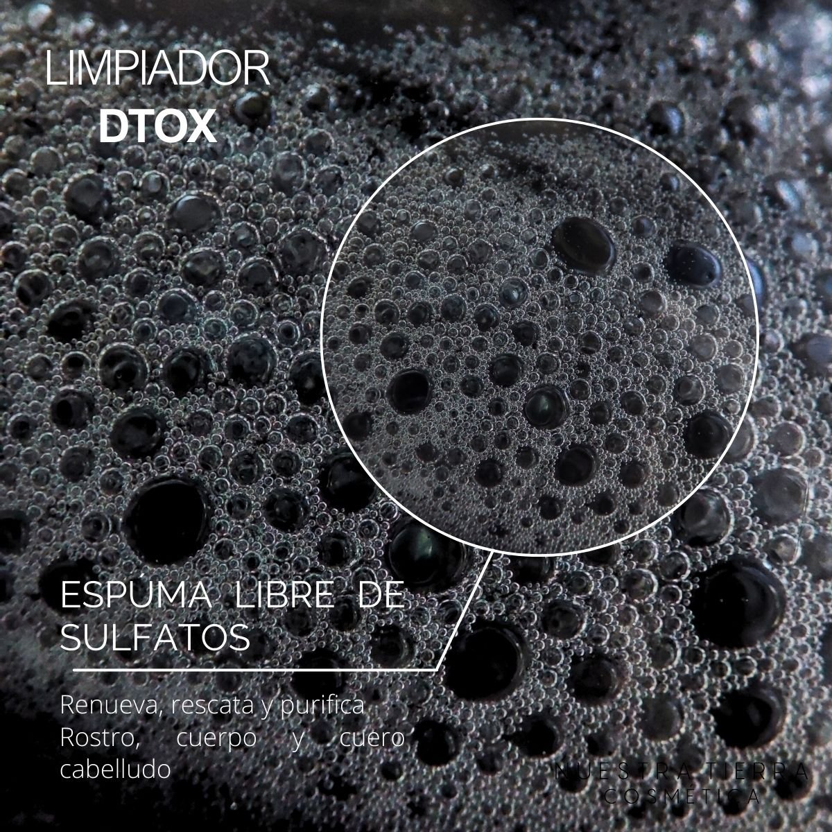 Limpiador de Carbón Dtox Renueva, Rescata y Purifica Rostro, Cuerpo y Cuero Cabelludo - Nuestra Tierra Cosmética Ancestral
